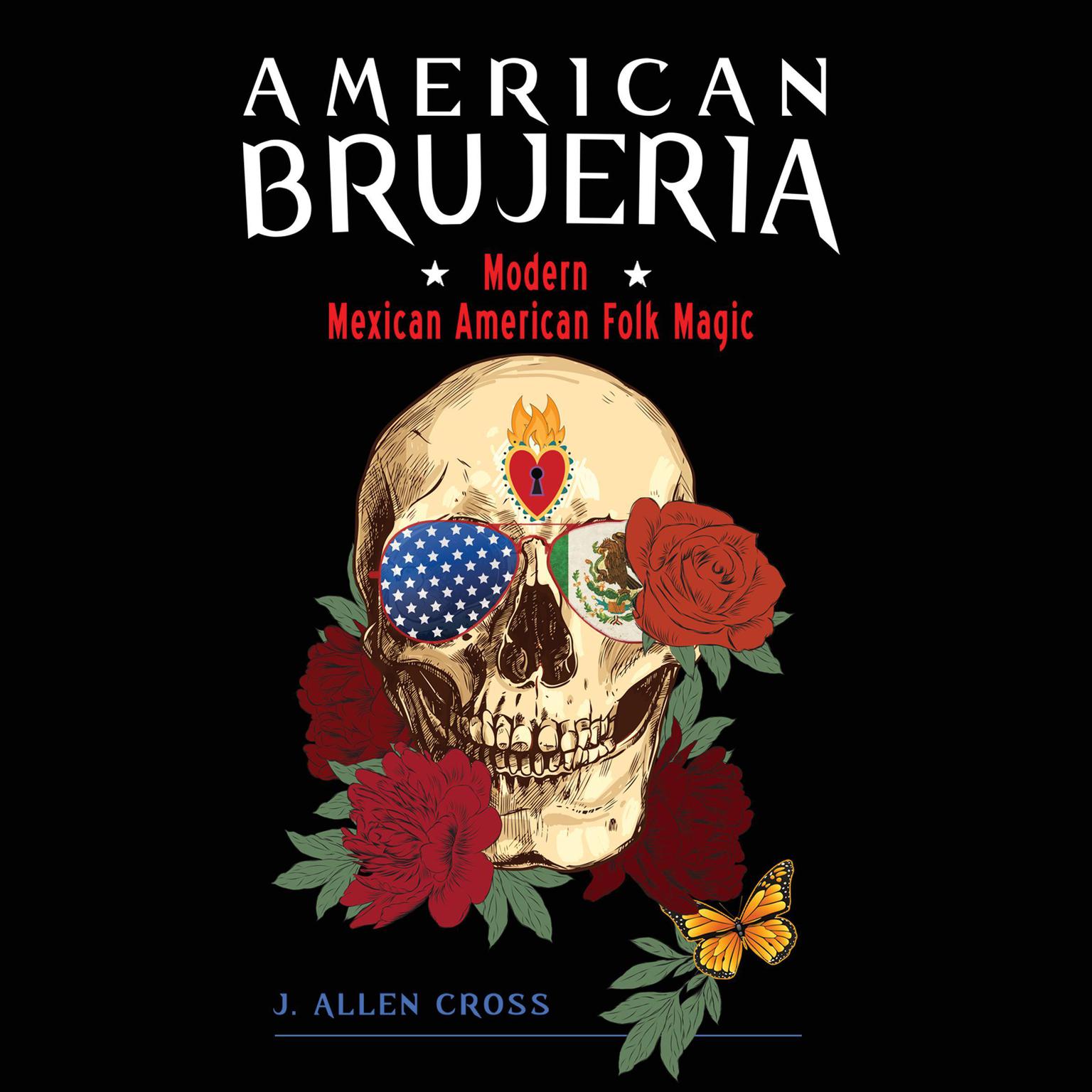 American Brujeria: Modern Mexican-American Folk Magic Audiobook, by J. Allen Cross