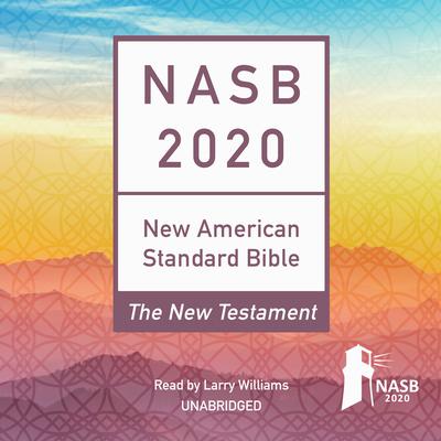The NASB 2020 New Testament Audio Bible Audiobook, by Larry B. Williams