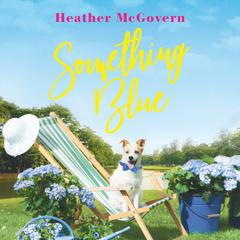 Something Blue: Includes a Bonus Novella Audiobook, by Heather McGovern