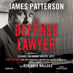 The Defense Lawyer: The Barry Slotnick Story Audiobook, by James Patterson