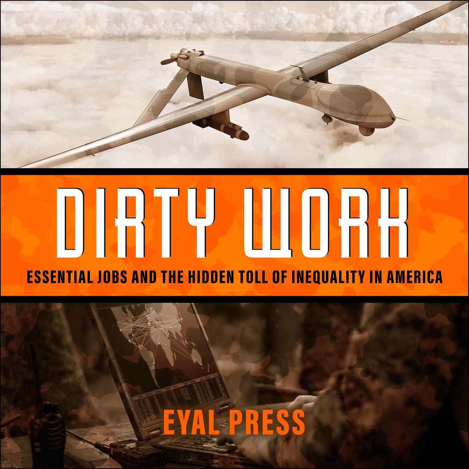 Dirty Work: Essential Jobs and the Hidden Toll of Inequality in America Audiobook, by Eyal Press