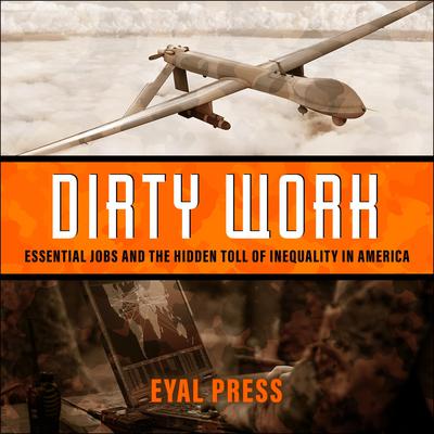 Dirty Work: Essential Jobs and the Hidden Toll of Inequality in America Audiobook, by 