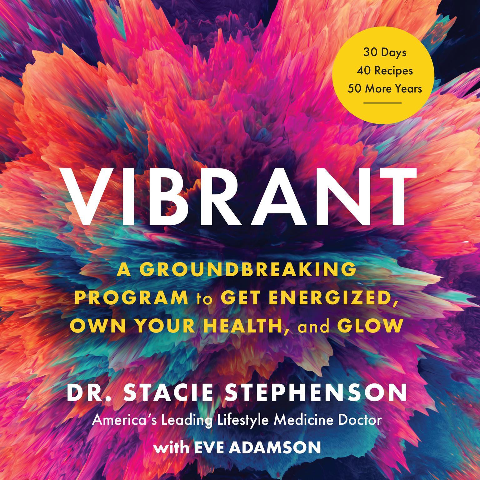 Vibrant: A Groundbreaking Program to Get Energized, Own Your Health, and Glow Audiobook, by Stacie Stephenson