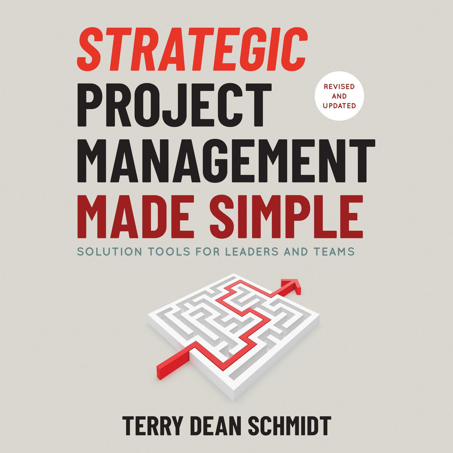 Strategic Project Management Made Simple: Solution Tools for Leaders and Teams, 2nd Edition Audiobook, by Terry Schmidt