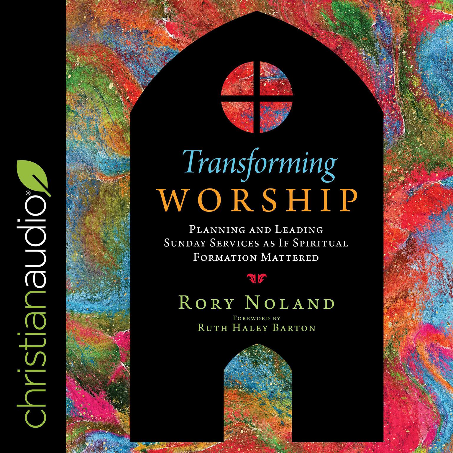 Transforming Worship: Planning and Leading Sunday Services as If Spiritual Formation Mattered Audiobook, by Rory Noland