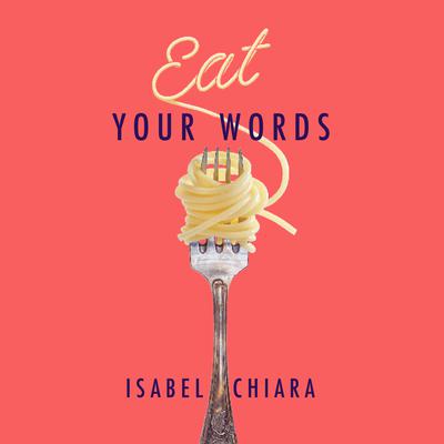 Eat Your Words Audiobook, by Isabel Chiara