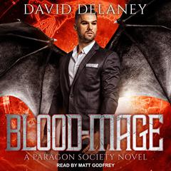 Blood-Mage: A Paragon Society Novel Audiobook, by David Delaney