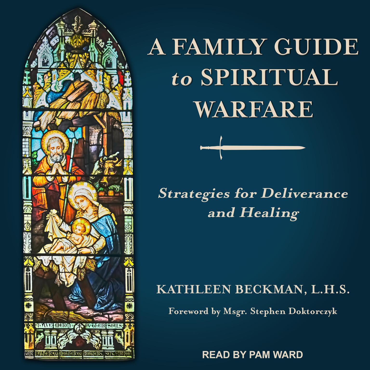 A Family Guide to Spiritual Warfare: Strategies for Deliverance and Healing Audiobook, by Kathleen Beckman