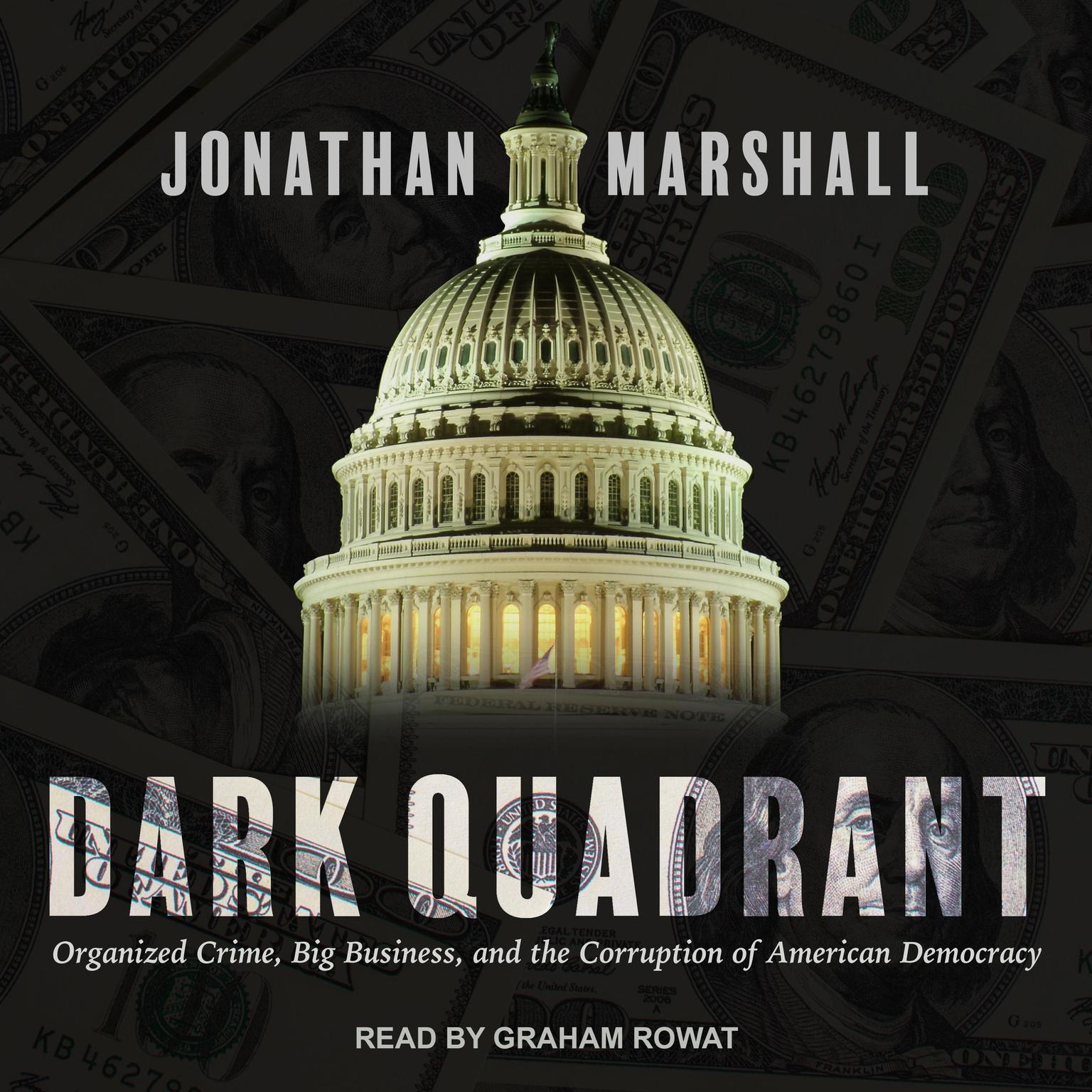 Dark Quadrant: Organized Crime, Big Business, and the Corruption of American Democracy Audiobook, by Jonathan Marshall