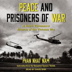 Peace and Prisoners of War: A South Vietnamese Memoir of the Vietnam War Audiobook, by Phan Nhat Nam