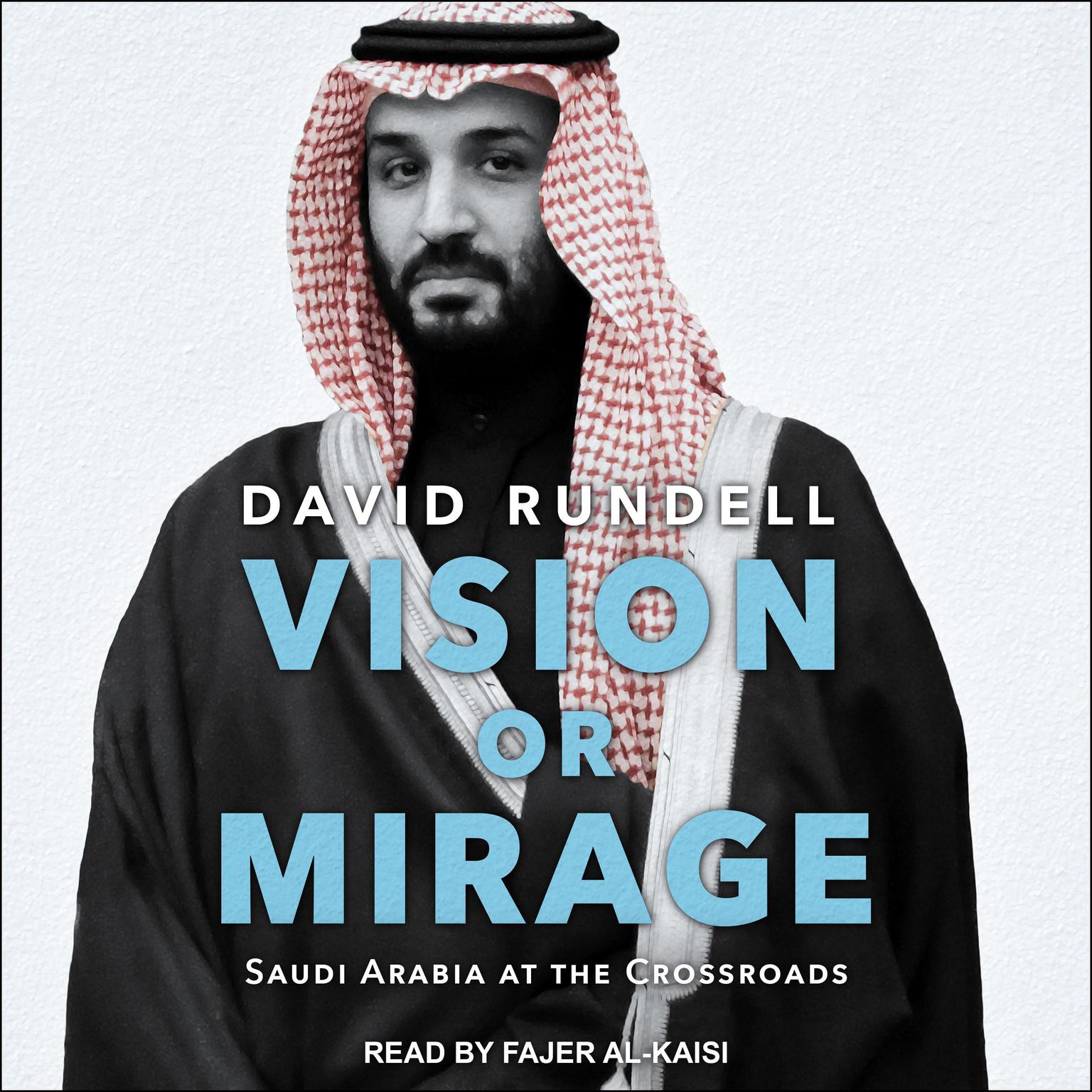 Vision or Mirage: Saudi Arabia at the Crossroads Audiobook, by David Rundell