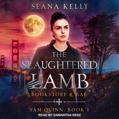 The Slaughtered Lamb Bookstore and Bar: Bookstore & Bar Audiobook, by Seana Kelly