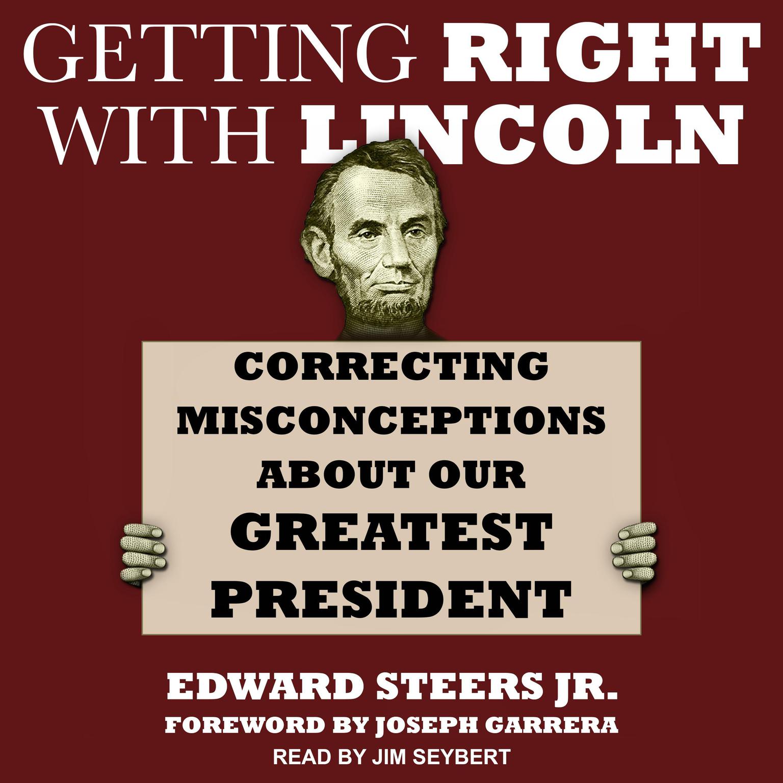 Getting Right with Lincoln: Correcting Misconceptions about Our Greatest President Audiobook, by Edward Steers