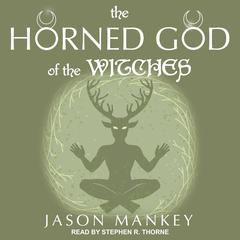 The Horned God of the Witches Audiobook, by Jason Mankey