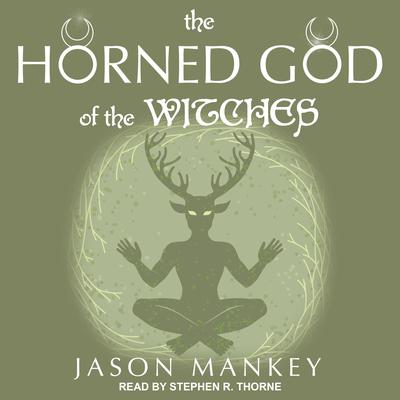 The Horned God of the Witches Audiobook, by Jason Mankey