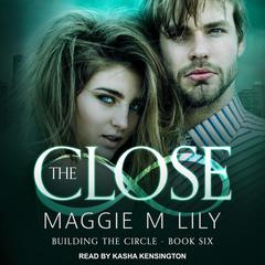 The Close Audiobook, by Maggie M. Lily