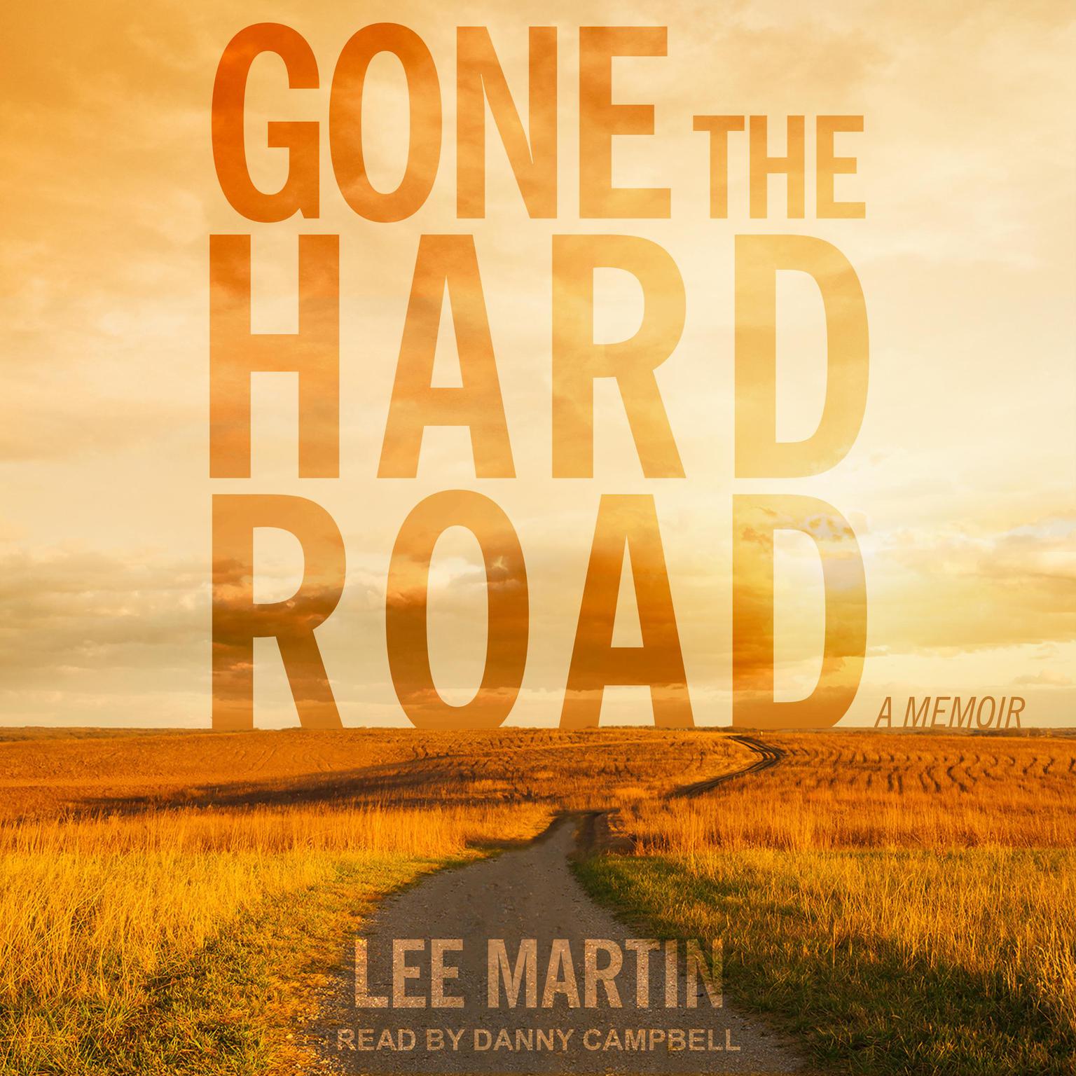 Gone the Hard Road: A Memoir Audiobook, by Lee Martin