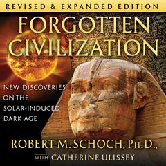 Forgotten Civilization: New Discoveries on the Solar-Induced Dark Age Audiobook, by Robert M. Schoch