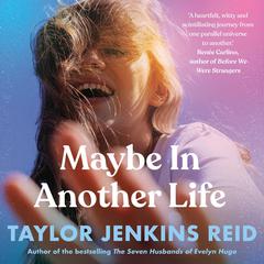 Maybe In Another Life Audiobook, by Taylor Jenkins Reid