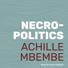 Necropolitics Audiobook, by Achille Mbembe