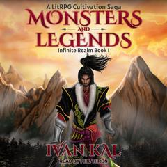 Monsters and Legends: A LitRPG Cultivation Saga Audiobook, by Ivan Kal