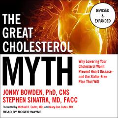 The Great Cholesterol Myth, Revised and Expanded: Why Lowering Your Cholesterol Won't Prevent Heart Disease--and the Statin-Free Plan that Will Audiobook, by 