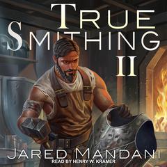 True Smithing 2 Audiobook, by Jared Mandani