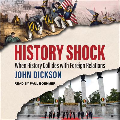 History Shock: When History Collides with Foreign Relations Audiobook, by John Dickson