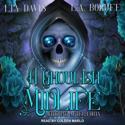 A Ghoulish Midlife Audiobook, by L.A. Boruff