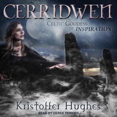 Cerridwen: Celtic Goddess of Inspiration Audiobook, by Kristoffer Hughes