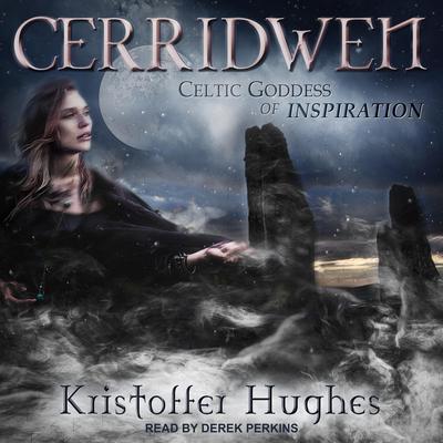 Cerridwen: Celtic Goddess of Inspiration Audiobook, by Kristoffer Hughes