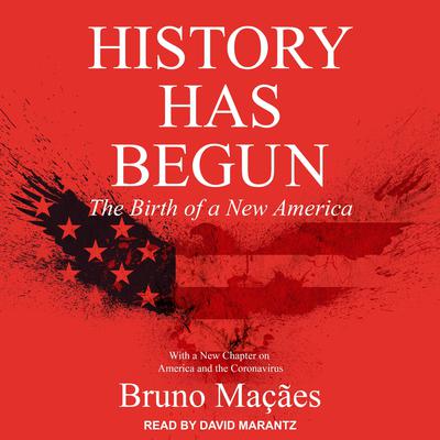History Has Begun: The Birth of a New America Audiobook, by Bruno Macaes