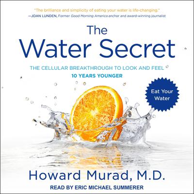 The Water Secret: The Cellular Breakthrough to Look and Feel 10 Years Younger Audiobook, by Howard Murad