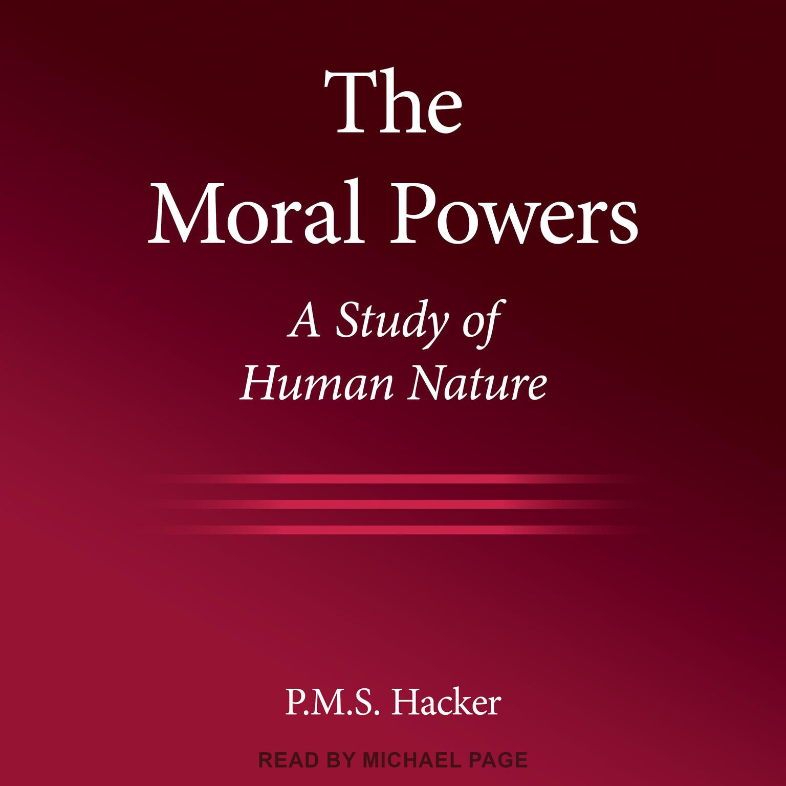The Moral Powers: A Study of Human Nature Audiobook, by P.M.S. Hacker