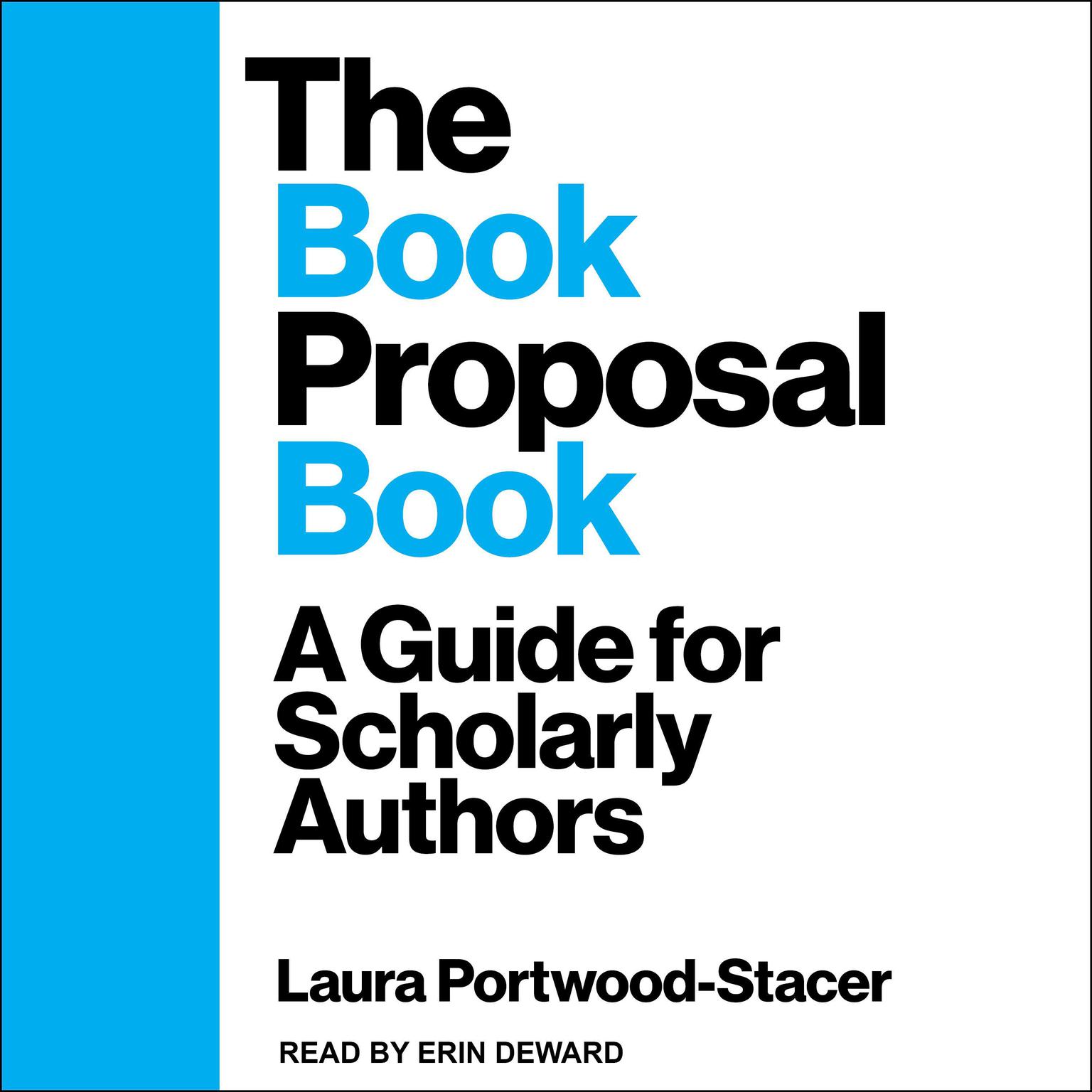 The Book Proposal Book: A Guide for Scholarly Authors Audiobook, by Laura Portwood-Stacer