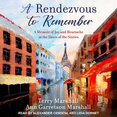 A Rendezvous to Remember: A Memoir of Joy and Heartache at the Dawn of the Sixties Audiobook, by Ann Garretson Marshall