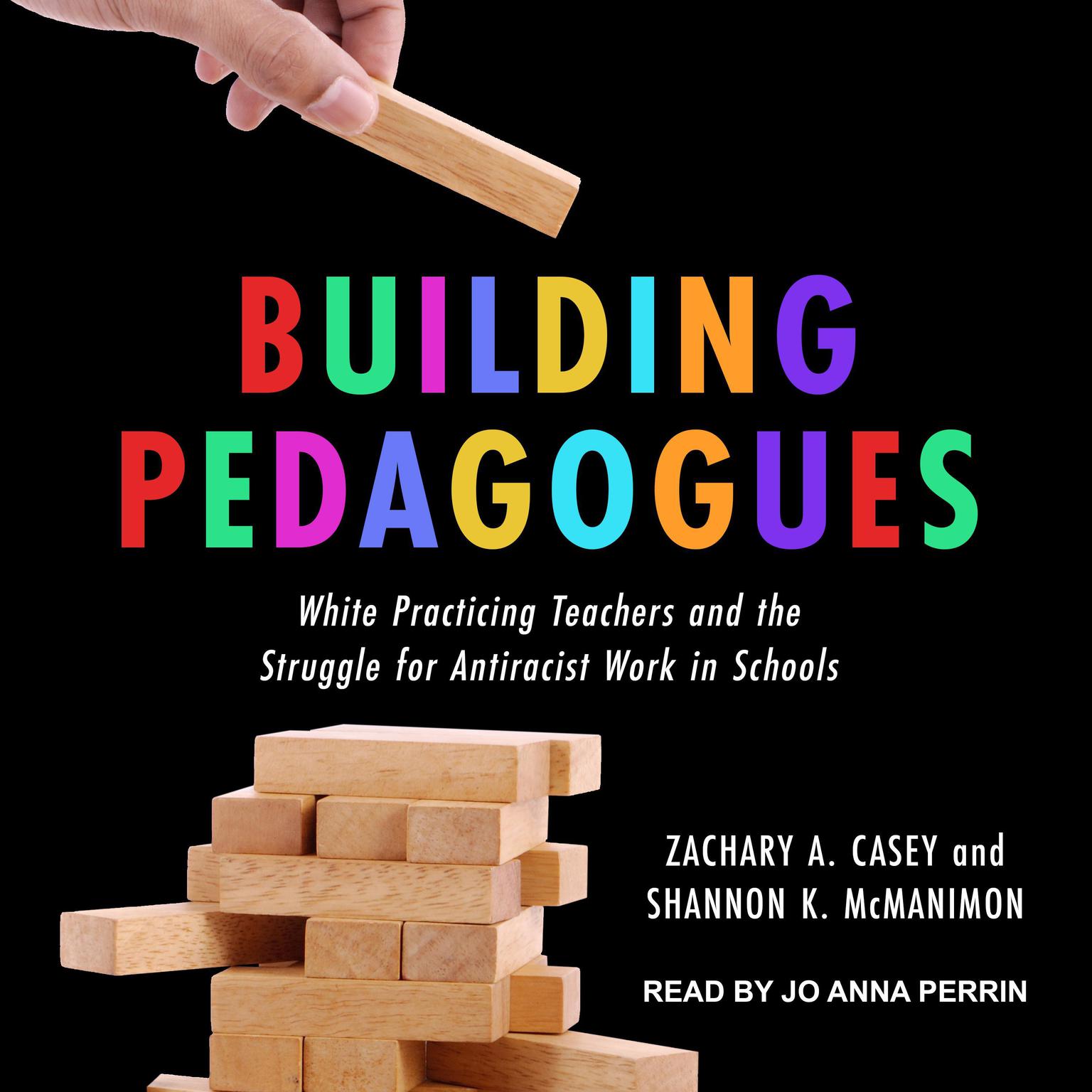 Building Pedagogues: White Practicing Teachers and the Struggle for Antiracist Work in Schools Audiobook, by Shannon K. McManimon