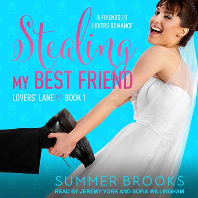 Stealing My Best Friend: A Friends to Lovers Romance Audiobook, by Summer Brooks