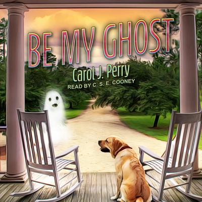 Be My Ghost Audiobook, by Carol J. Perry