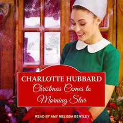 Christmas Comes to Morning Star Audiobook, by Charlotte Hubbard
