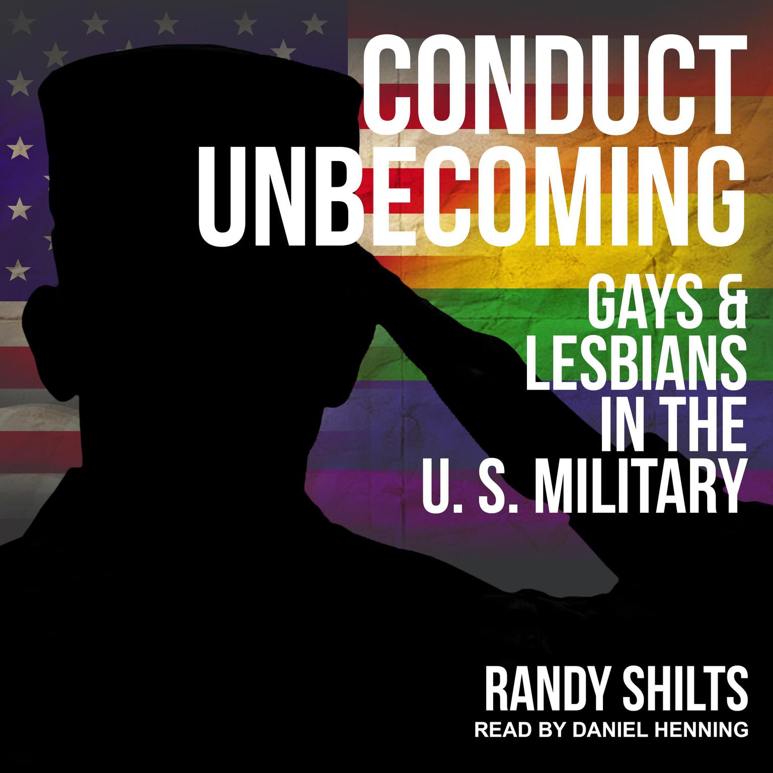 Conduct Unbecoming: Gays & Lesbians in the U.S. Military Audiobook, by Randy Shilts