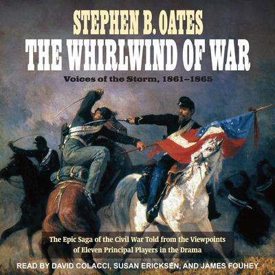 The Whirlwind of War: Voices of the Storm, 1861-1865 Audiobook, by Stephen B. Oates