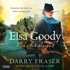 Elsa Goody, Bushranger Audiobook, by Darry Fraser