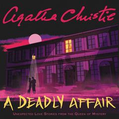 A Deadly Affair: Unexpected Love Stories from the Queen of Mystery Audiobook, by 
