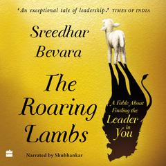 The Roaring Lambs: A Fable about Finding the Leader in You Audiobook, by Sreedhar Bevara