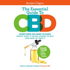 Readers Digest The Essential Guide to CBD: Everything You Need to Know About What It Helps, Where to Buy, And How to Take It Audiobook, by Editors of Readers Digest