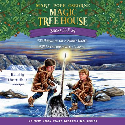 Magic Tree House: Books 33 & 34: Narwhal on a Sunny Night; Late Lunch with Llamas Audiobook, by Mary Pope Osborne
