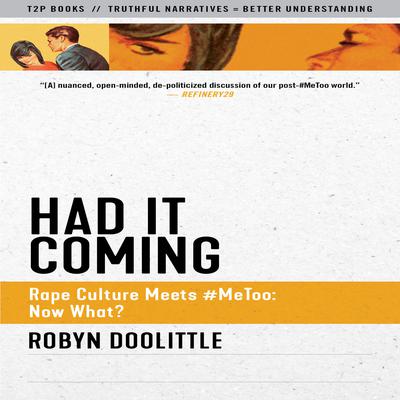 Had it Coming: Rape Culture Meets #MeToo: Now What? Audiobook, by Robyn Doolittle