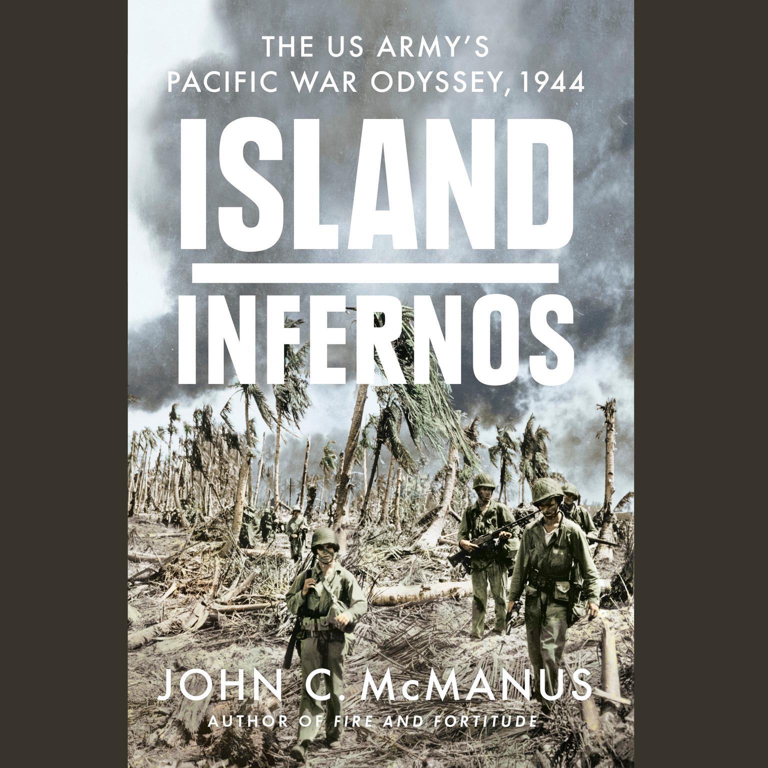 Island Infernos: The US Armys Pacific War Odyssey, 1944 Audiobook, by John C. McManus