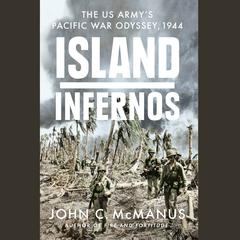 Island Infernos: The US Army's Pacific War Odyssey, 1944 Audiobook, by 